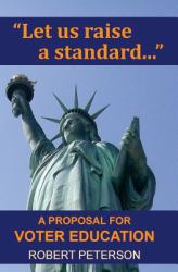 Let Us Raise a Standard... : A Proposal for Voter Education