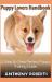 Puppy Lovers Handbook : A Step by Step Perfect Puppy Training Guide