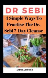 4 Simple Ways to Practise the Dr. Sebi 7-Day Cleanse : ... Adopting an Approved Alkaline Diet Through Dr. Sebi