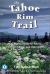 The Tahoe Rim Trail : For Hikers, Mountain Bikers, and Equestrians