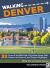 Walking Denver : 32 Tours of the Mile High City's Best Urban Trails, Historic Architecture, and Cultural Highlights