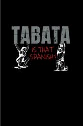 Tabata Is That Spanish : Tabata Workout 2020 Planner - Weekly & Monthly Pocket Calendar - 6x9 Softcover Organizer - for Workout & High-Intensity Interval Training Fan Fans